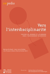 Kesel myriam De et Jean-Louis Dufays - Vers l'interdisciplinarite - Croiser les regards et collaborer dans l'enseignement secondaire.
