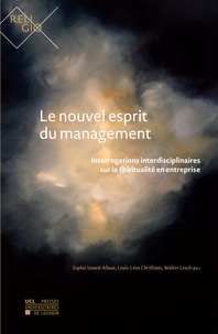 Sophie Izoard-Allaux et Louis-Léon Christians - Le nouvel esprit du management - Interrogations interdisciplinaires sur la spiritualité en entreprise.