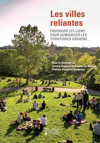 Jeremy Dagnies et Antoine de Borman - Les villes reliantes - Favoriser les liens pour humaniser les territoires urbains.