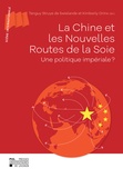 Tanguy Struye de Swielande et Kimberly Orinx - La Chine et les Nouvelles Routes de la Soie - Une politique impériale ?.