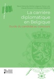 Raoul Delcorde et Michel Liégeois - La Carrière diplomatique en Belgique - Guide du candidat au concours.