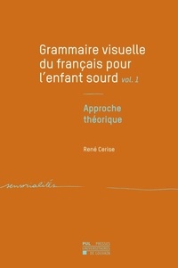 René Cerise - Grammaire visuelle du français pour l'enfant sourd - Tome 1, Approche théorique.