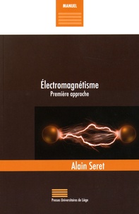 Alain Seret - Electromagnétisme - Première approche.
