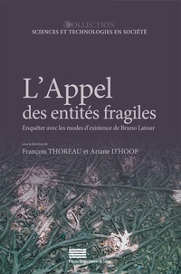 François Thoreau et Ariane D'Hoop - L'appel des entités fragiles - Enquêter avec les modes d'existence de Bruno Latour.