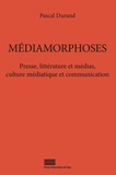 Pascal Durand - Médiamorphoses - Presse, littérature et médias, culture médiatique et communication.