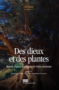 Ariadni Gartziou-Tatti et Athanassia Zografou - Kernos Supplément 34 : Des dieux et des plantes - Monde végétal et religion en Grèce ancienne.