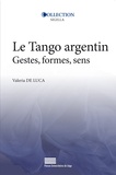 Valeria De Luca - Le tango argentin - Gestes, formes, sens.