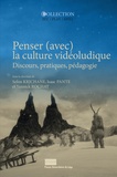 Selim Krichane et Isaac Pante - Penser (avec) la culture vidéoludique - Discours, pratiques, pédagogie.
