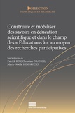 Marie-Noël Hindryckx et Christian Orange - Construire et mobiliser des savoirs en éducation scientifique et dans le champ des "éducations à" au moyen des recherches participatives.