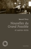Marcel Thiry - Nouvelles du grand possible et autres récits.