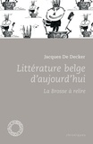 Jacques De Decker - Littérature belge d'aujourd'hui - La brosse à relire.