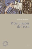 Liliane Wouters - Trois visages de l'écrit.