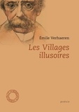 Emile Verhaeren - Les Villages illusoires - Précédé de Poèmes en prose et de La Trilogie noire (extraits).