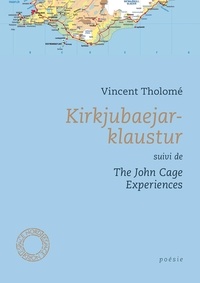 Vincent Tholomé - Kirkjubaejarklaustur - Suivi de The John Cage Eexperiences.