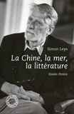 Simon Leys - La Chine, la mer, la littérature.
