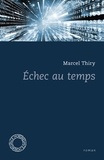 Marcel Thiry - Echec au temps.