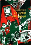 Charles De Coster - La Légende et les aventures héroïques, joyeuses et glorieuses d'Ulenspiegel et de Lamme Goedzak au pays de Flandre et ailleurs.