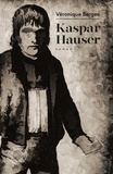 Véronique Bergen - Kaspar Hauser - Ou la phrase préférée du vent.