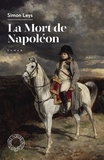 Simon Leys - La mort de Napoléon.