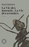 Maurice Maeterlinck - La vie des fourmis / La vie des termites.