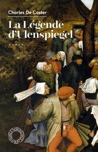 Charles De Coster - La Légende d'Ulenspiegel.