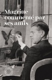 Paul Aron - Magritte commenté par ses amis.