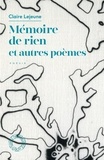 Claire Lejeune - Mémoire de rien et autres poèmes.