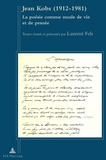 Laurent Fels - Jean Kobs (1912–1981) - La poésie comme mode de vie et de pensée- Textes réunis et présentés par Laurent Fels.