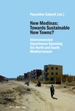 Pascaline Gaborit - New Medinas: Towards Sustainable New Towns? - Interconnected Experiences Spanning the North and South Mediterranean.