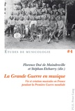 Florence Doé de Maindreville et Stéphan Etcharry - La Grande Guerre en musique - Vie et création musicales en France pendant la Première Guerre mondiale.