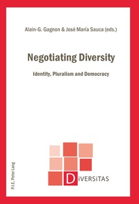 Alain-g. Gagnon et José-maria Sauca - Negotiating Diversity - Identity, Pluralism and Democracy.