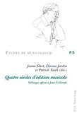 Joann Elart et Etienne Jardin - Quatre siècles d'édition musicale - Mélanges offerts à Jean Gribenski.