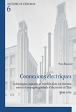 Yves Bouvier - Connexions électriques - Technologies, hommes et marchés dans les relations entre la Compagnie générale d'électricité et l'Etat, 1898-1992.