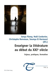 Sonya Florey et Noël Cordonier - Enseigner la littérature au début du XXIe siècle - Enjeux, pratiques, formation.