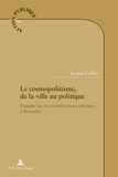 Louise Carlier - Le cosmopolitisme, de la ville au politique - Enquête sur les mobilisations urbaines à Bruxelles.