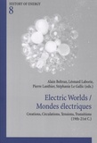 Alain Beltran et Léonard Laborie - Electric Worlds / Mondes électriques - Creations, Circulations, Tensions, Transitions (19th-21st C.).