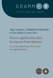 Olga Galatanu et Abdelhadi Bellachhab - Sens et signification dans les espaces francophones - La (re)construction discursive des significations.