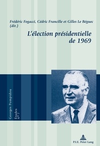 Frédéric Fogacci et Cédric Francille - L'élection présidentielle de 1969.