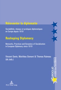 Vincent Genin et Matthieu Osmont - Réinventer la diplomatie - Sociabilités, réseaux et pratiques diplomatiques en Europe depuis 1919.