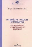 Brigitte Vassort-Rousset - Interrègne : risques et puissance - Reconfigurations interrégionales et identitaires.