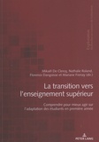 Mikaël De Clercq et Nathalie Roland - La transition vers l'enseignement supérieur - Comprendre pour mieux agir sur l'adaptation des étudiants en première année.