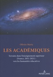Olivier Marty - Les académiques - Terrains dans l'enseignement supérieur (France, 2011-2021) : vers les humanités éducatives.