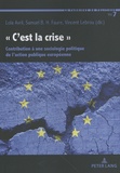 Lola Avril et Samuel Faure - "C'est la crise" - Contribution à une sociologie politique de l'action publique européenne.