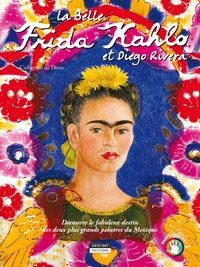 Catherine de Duve - La belle Frida Kahlo et Diego Rivera - Découvre le fabuleux destin des deux plus grands peintres du Mexique.