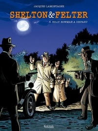 Jacques Lamontagne - Shelton & Felter Tome 3 : Billy Bowman a disparu.