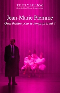  Collectif et Pierre Piret - Textyles - Tome 60 - Jean-Marie Piemme - Quel théâtre pour le temps présent ?.