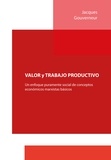 Jacques Gouverneur - VALOR y TRABAJO PRODUCTIVO - Un enfoque puramente social de conceptos económicos marxistas básicos.
