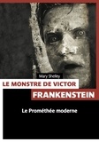 Mary Shelley - Le monstre du docteur Victor Frankenstein.