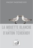 Vincent Radermecker - La Mouette blanche d'Anton Tchekhov - Des chiffres et des lettres.