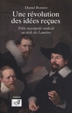 Daniel Bonnot - Une révolution des idées reçues - Petite encyclopédie médicale au siècle des Lumières.
